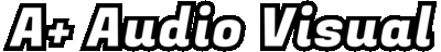 A+ AudioVisual